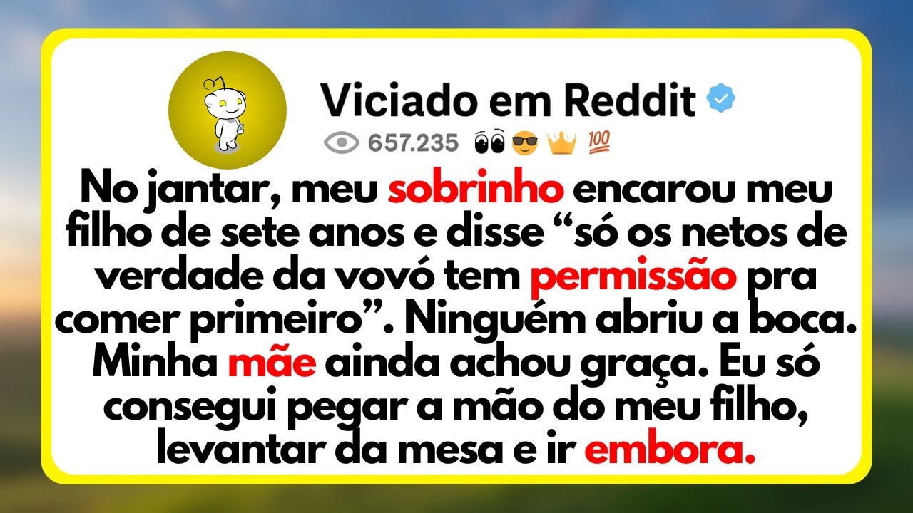 No Jantar, Meu Sobrinho Encarou Meu Filho De Sete Anos e Disse “Só Os Netos De Verdade Da Vovó...