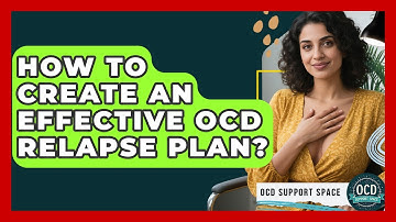 How To Create An Effective OCD Relapse Plan? - OCD Support Space