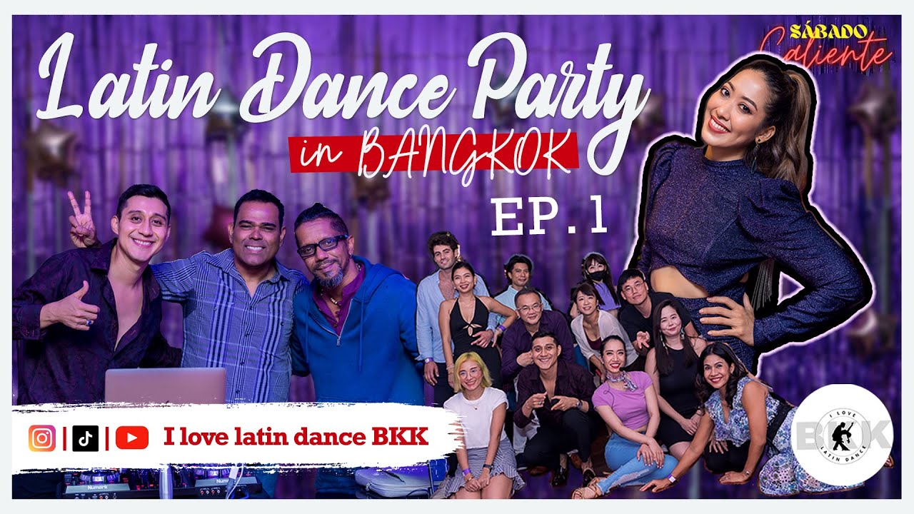 EP1 โลกของงานปาร์ตี้เต้นรำสุดเซ็กซี่ คูลๆ ในกรุงเทพ Latin Dance Party