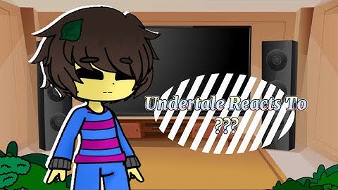 Undertale reacts to ??? || GC