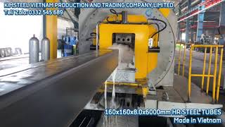 KIMSTEEL WEEKLY START – MANUFACTURING 160X160X8.0X6000MM HR STEEL TUBES