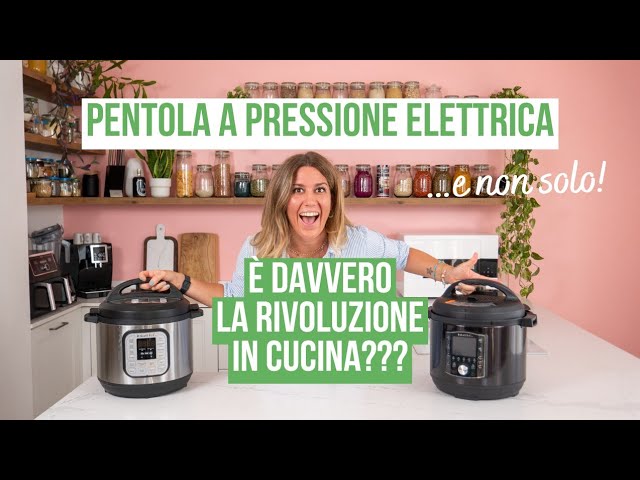 LA VERA SVOLTA IN CUCINA?!? PENTOLA A PRESSIONE ELETTRICA E NON