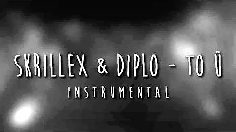 Skrillex & Diplo - To Ü (feat. AlunaGeorge) (Instrumental)