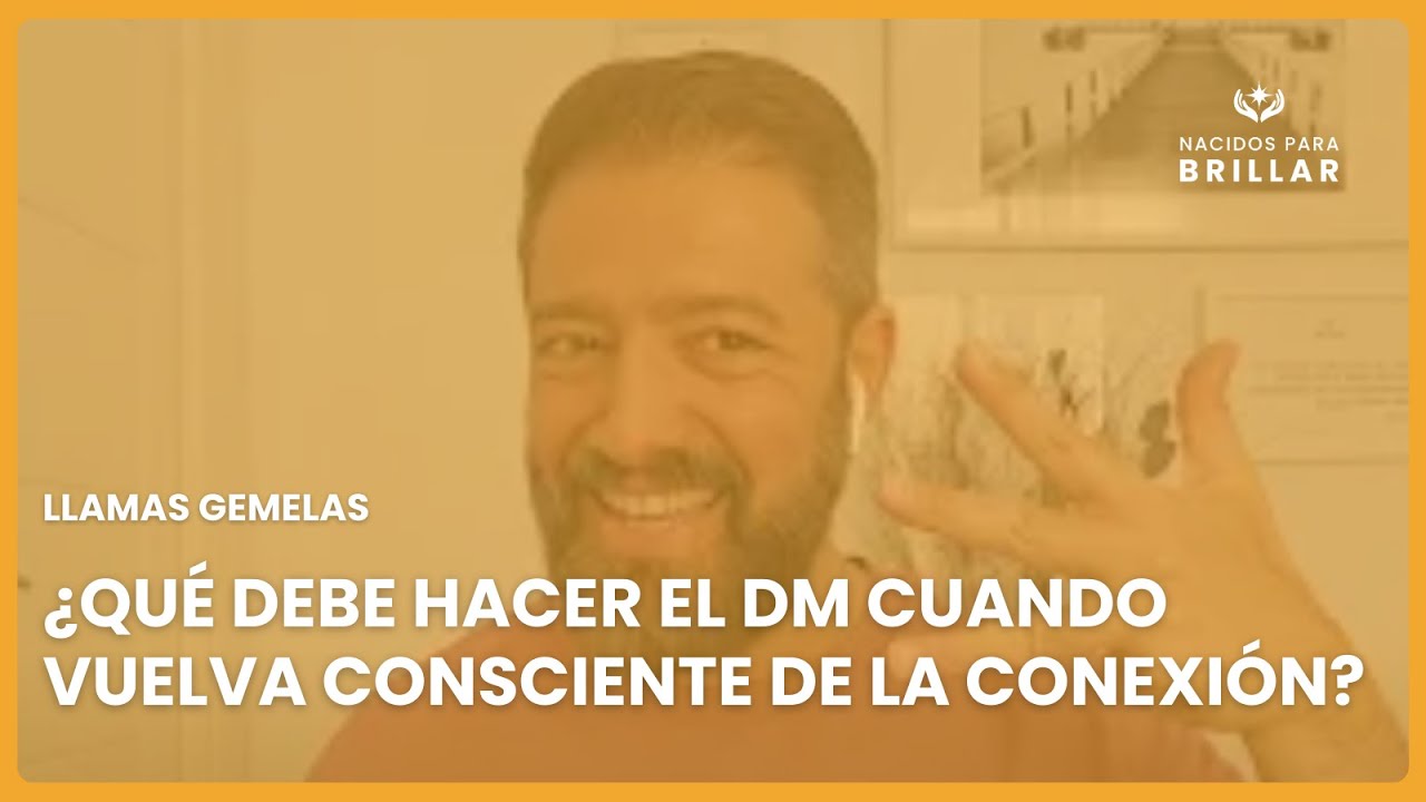 🔥 LLAMAS GEMELAS: ¿QUÉ DEBE HACER EL DM CUANDO VUELVA CONSCIENTE DE LA CONEXIÓN? 🔥