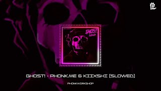 Ghost! - Phonk.me & Kiixshi (Slowed) | Official Song