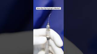 How Eye Syringing Works?