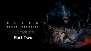 Alien Rogue Incursion Evolved Edition Part Two - No Commentary