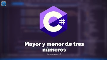 30. Programación en C# || Condicionales || MAYOR Y MENOR DE TRES NUMEROS
