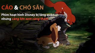 Cáo và Chó Săn | The Fox and The Hound: Phim hoạt hình Disney càng lớn xem càng thấy thấm
