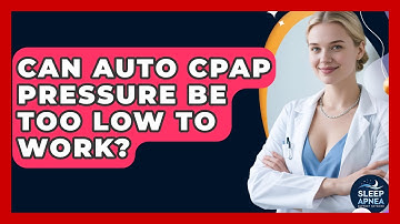 Can Auto CPAP Pressure Be Too Low To Work? - Sleep Apnea Support Network