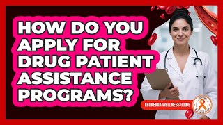 How Do You Apply For Drug Patient Assistance Programs?