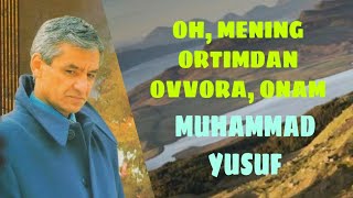 MUHAMMAD YUSUF OH MENING ORTIMDAN OVVORA ONAM МУҲАММАД ЮСУФ ШЕЪРЛАРИ ОНАМ ОНАМГА ОНАЖОН МОНОЛОГЛАР