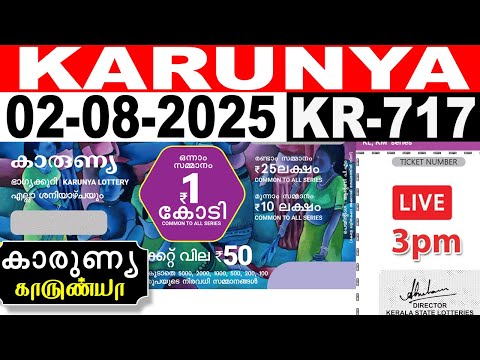 KERALA LOTTERY KARUNYA KR 717 LIVE LOTTERY RESULT TODAY 02 08 2025 KERALA LOTTERY LIVE RESULT
