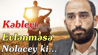 Kəbleyi evlənməsə nolacey ki.... | Vüqar Biləcəri | Resimi