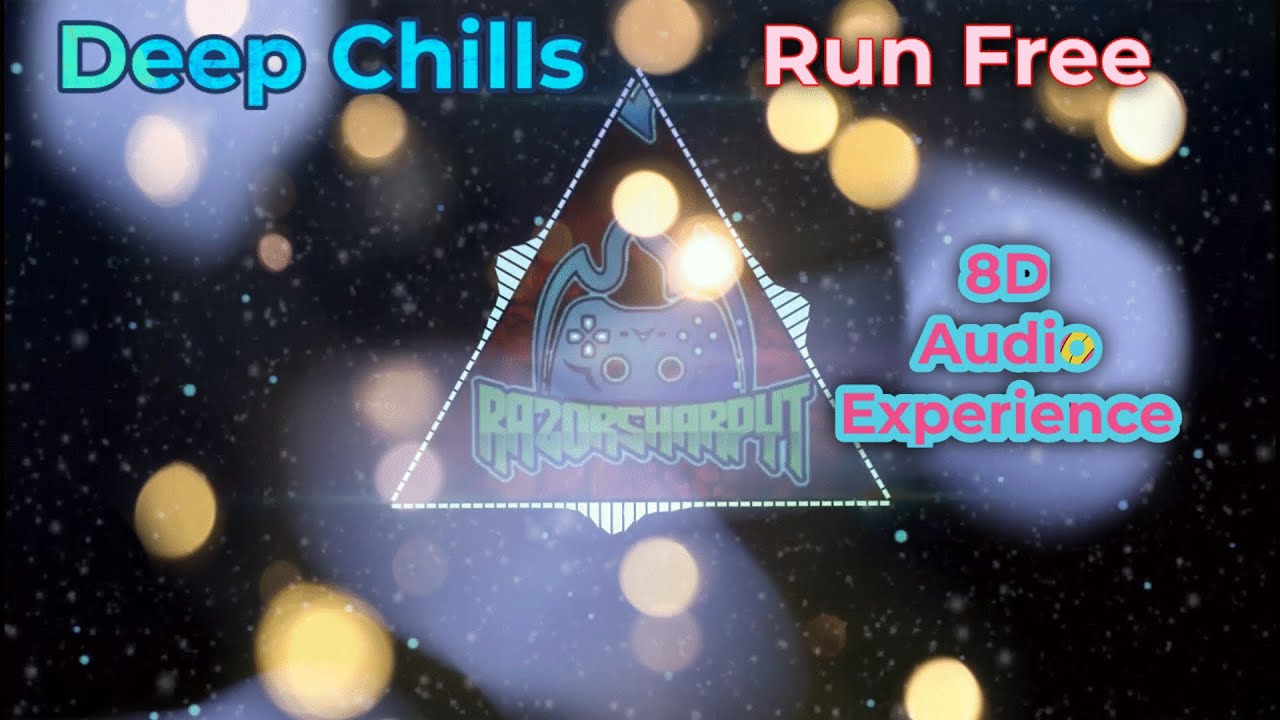 Deep Chills-Run Free(8D) (Don't forget to wear headphones🎧)
