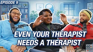 Even Therapists Have Therapists | Episode 9