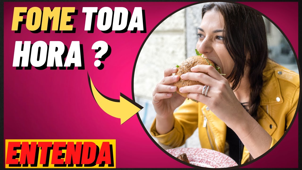MUITA FOME, O QUE PODE SER ? SAIBA PORQUE VOCÊ SENTE TANTA FOME - COMER ...