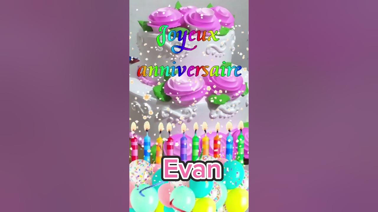 joyeux anniversaire Evan 🎇 🎉🥳🫵🏼🎂🎂 #joyeuxanniversaire ‎ ‎@happybirthday ...