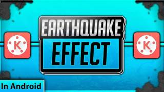 How To Put 'earthquake' Effect In Your Videos with kine master ( Android )