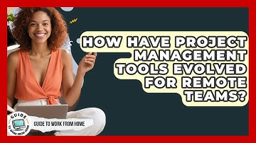 How Have Project Management Tools Evolved For Remote Teams? - Guide To Work From Home
