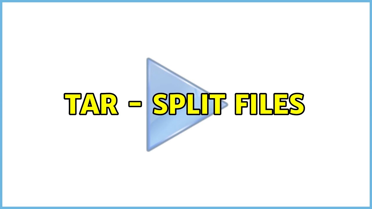 Tar split files YouTube