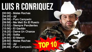 Luis R Conriquez 2023  10 Grandes Exitos  Malas Rachas, Jgl, Puro Campeón, Me Metí En El Ruedo