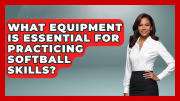 What Equipment Is Essential for Practicing Softball Skills? | Softball Basics and Beyond News