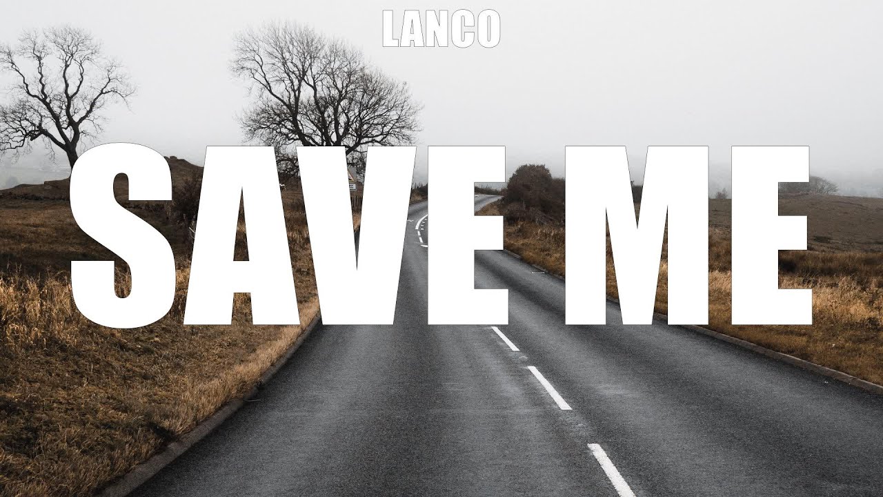 LANCO ~ Save Me # lyrics # Rayne Johnson, Kane Brown, Carrie Underwood
