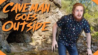 Caveman Steps Outside