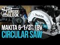INSIDE LOOK: Makita 18V Subcompact 6-½” Circular Saw #XHS04 INSIDE LOOK: Makita 18V Subcompact 6-½” Circular Saw #XHS04