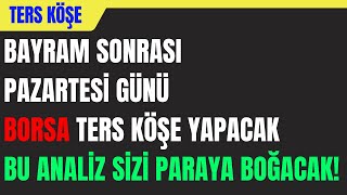 Pazartesi Günü Borsa Ters Köşe Yapacak | BU ANALİZ SİZİ PARAYA BOĞACAK..!