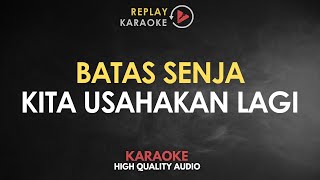 Download Lagu Karaoke Kita Usahakan Lagi - Batas Senja HQ Audio MP3
