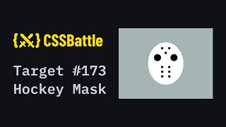 CSS Battle #173 - Hockey Mask | 100% match solution