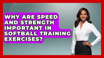 Why Are Speed and Strength Important in Softball Training Exercises?