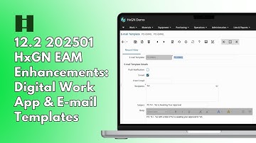 12.2 202501 HxGN EAM Enhancements: Digital Work App & E-mail Templates