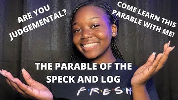 THE PARABLE OF THE SPECK AND LOG