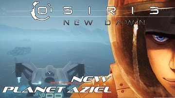 Osiris New Dawn NEW PLANET AZIEL and Meteor storms with Azurnium | Gameplay part Let
