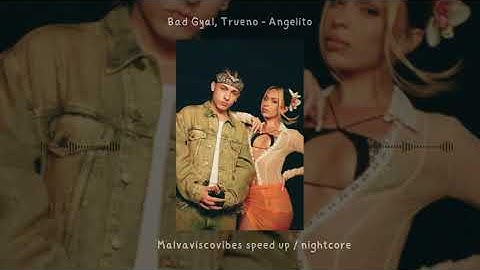 Thumbnail of Bad Gyal, Trueno - Angelito (speed up/nightcore)