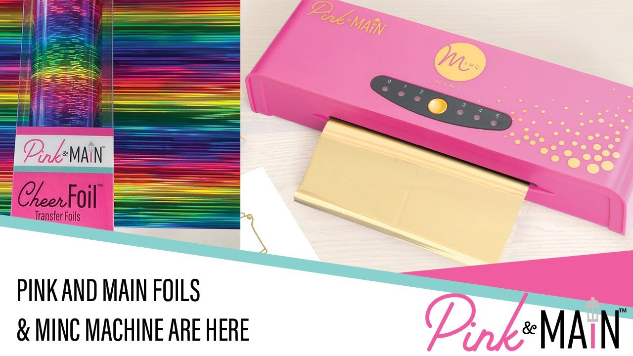 New Pink and Main Foils and Pink Minc Machine - Oh My! 