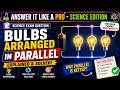 Answer It Like A Pro Ep 3 - Parallel Arrangement of Bulbs