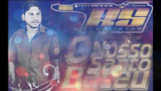 O Nosso Santo Bateu - Rogerio Som 2016