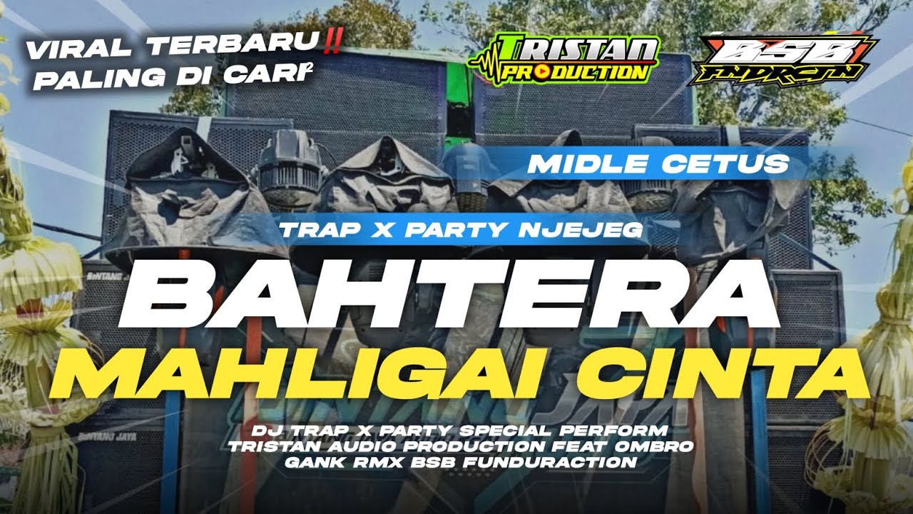 DJ TRAP PARTY BAHTERA MAHLIGAI CINTA || TRISTAN AUDIO PRODUCTION FEAT OMBRO GANK