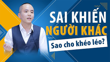 Nghệ thuật SAI KHIẾN người khác | Master Anh Đức