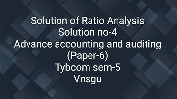 @dearmitroo , SOLUTION OF RATIO ANALYSIS, SOLUTION NO-4 TYBCOM SEM-5 VNSGU
