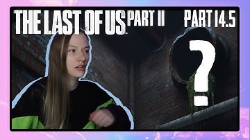 Jocelyn Plays The Last of Us Part 2 | Part 14.5