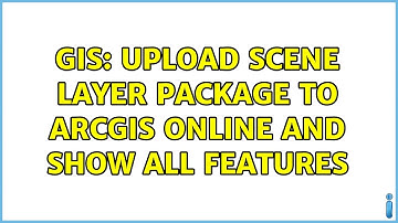 GIS: Upload scene layer package to ArcGIS Online and show all features