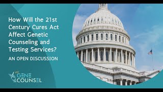 How Will the 21st Century Cures Act Affect Genetic Counseling and Testing Services?