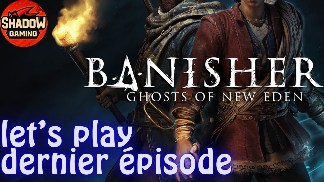 - Let's Play Banishers Ghosts of New Eden | Dernier Episode -
