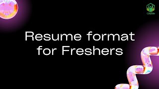 RESUME FORMAT FOR FRESHERS ?