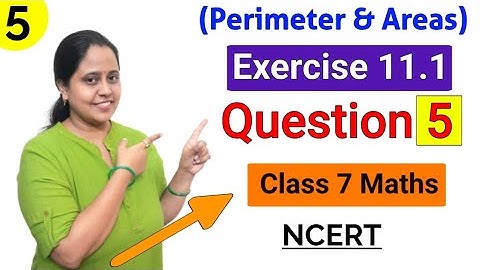 EX 11.1 Question 5 | Chapter 11 | Perimeter and Areas | Class 7 Maths | Ncert solution